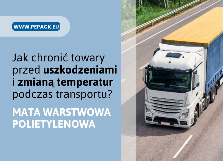 Mata warstwowa polietylenowa – ochrona i&nbsp;izolacja termiczna towarów podczas transportu